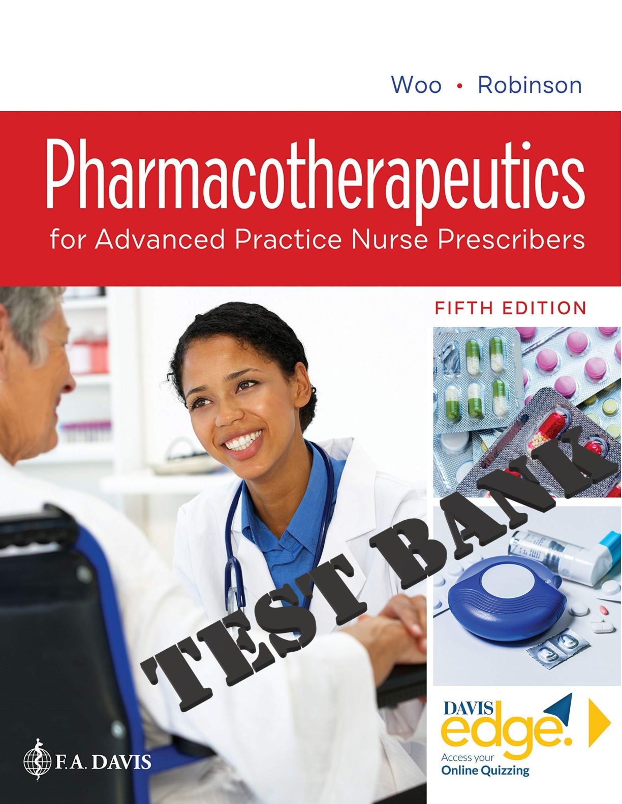 Pharmacotherapeutics for Advanced Practice Nurse Prescribers, 5th edition Woo Robinson | All Chs 1-55 | TEST BANK